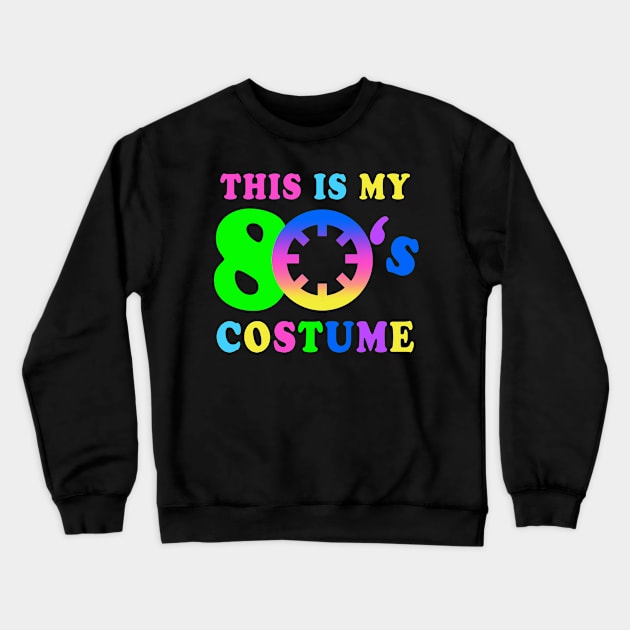 This is my 80's Costume | I Love the 80's Vintage Retro Neon Crewneck Sweatshirt by MerchMadness